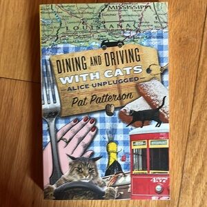 Dining and driving with cats, Alice unplugged paperback by Pat Patterson